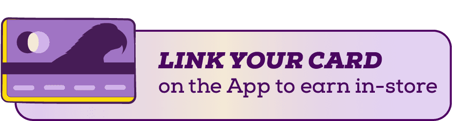 Link your card on the app to earn in-store